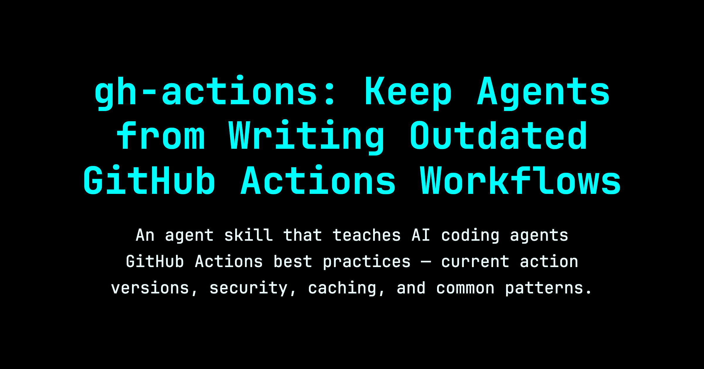 gh-actions: Keep Agents from Writing Outdated GitHub Actions Workflows ...